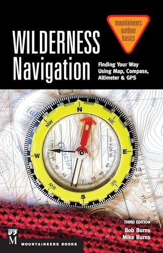 Stock image for Wilderness Navigation: Finding Your Way Using Map, Compass, Altimeter GPS, 3rd Edition (Mountaineers Outdoor Basics) for sale by Goodwill Books