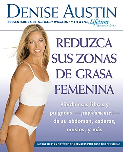 Beispielbild fr Reduzca sus Zonas de Grasa Femenina : Lose Pounds and Inches- Fast!- From Your Belly, Hips, Thighs, and More zum Verkauf von Better World Books