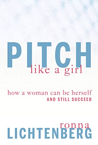 Stock image for Pitch Like a Girl: How a Woman Can Be Herself and Still Succeed for sale by Your Online Bookstore