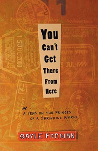 Beispielbild fr You Can't Get There from Here : A Year on the Fringes of a Shrinking World zum Verkauf von Better World Books