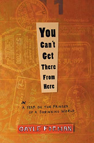 Stock image for You Can't Get There from Here : A Year on the Fringes of a Shrinking World for sale by Better World Books