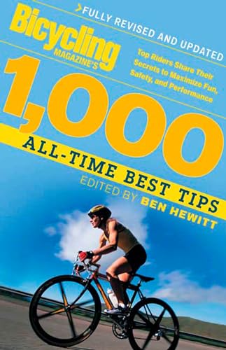 Beispielbild fr Bicycling Magazine's 1000 All-Time Best Tips : Top Riders Share Their Secrets to Maximize Fun, Safety, and Performance zum Verkauf von Better World Books: West