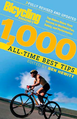 Stock image for Bicycling Magazine's 1000 All-Time Best Tips : Top Riders Share Their Secrets to Maximize Fun, Safety, and Performance for sale by Better World Books: West