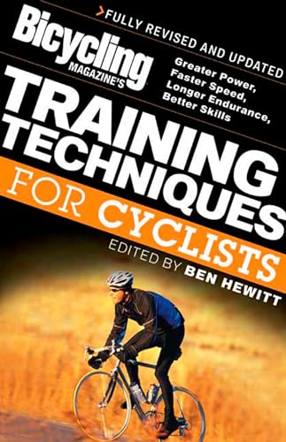 Imagen de archivo de Bicycling Magazine's Training Techniques for Cyclists: Greater Power, Faster Speed, Longer Endurance, Better Skills a la venta por More Than Words