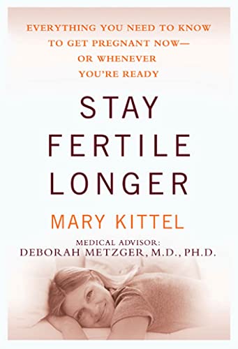 Stock image for Stay Fertile Longer: Everything You Need to Know to Get Pregnant Now--Or Whenever You're Ready for sale by Wonder Book