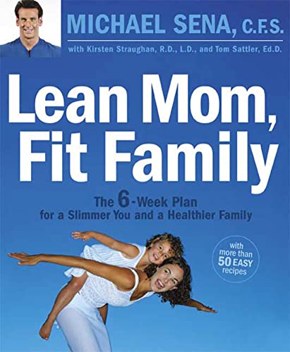 Imagen de archivo de Lean Mom, Fit Family : The 6-Week Plan for a Slimmer You and a Healthier Family a la venta por Better World Books