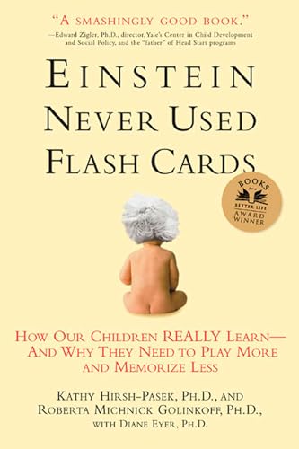 Stock image for Einstein Never Used Flashcards: How Our Children Really Learn--and Why They Need to Play More and Memorize Less for sale by HPB-Diamond