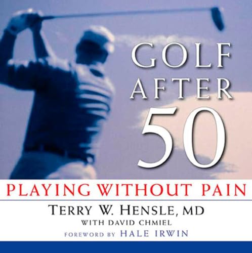 9781594860799: Golf After 50: Playing Without Pain