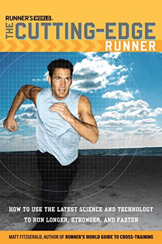 Beispielbild fr Runner's World The Cutting-Edge Runner: How to Use the Latest Science and Technology to Run Longer, Stronger, and Faster zum Verkauf von Once Upon A Time Books