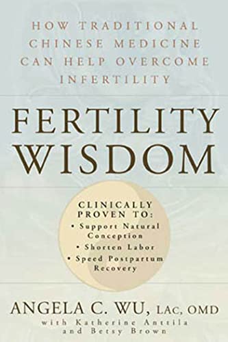 Stock image for Fertility Wisdom: How Traditional Chinese Medicine Can Help Overcome Infertility for sale by SecondSale