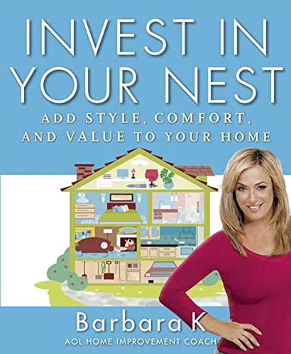 Stock image for Invest in Your Nest : Add Style, Comfort, and Value to Your Home for sale by Better World Books: West