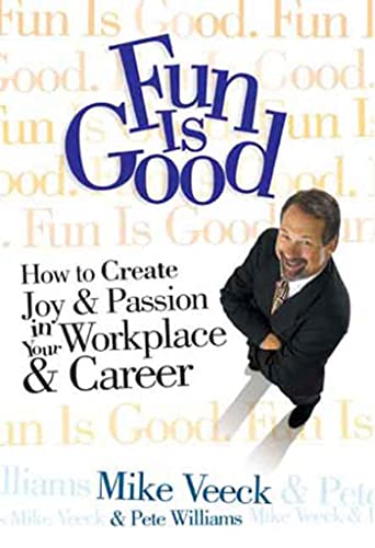 Beispielbild fr Fun Is Good : How to Create Joy and Passion in Your Workplace and Career zum Verkauf von Better World Books