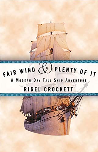 Beispielbild fr Fair Wind and Plenty of It: A Modern-Day Tall Ship Adventure zum Verkauf von Wonder Book