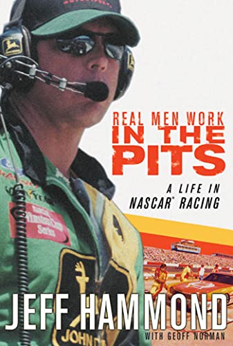 Stock image for Real Men Work in the Pits : A Life in NASCAR Racing for sale by Better World Books