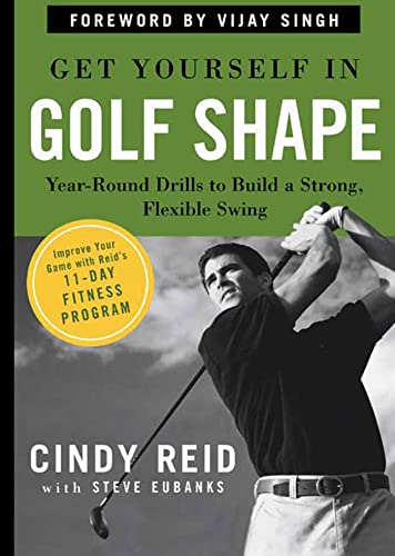 Beispielbild fr Get Yourself in Golf Shape : Year-Round Drills to Build a Strong, Flexible Swing zum Verkauf von Better World Books