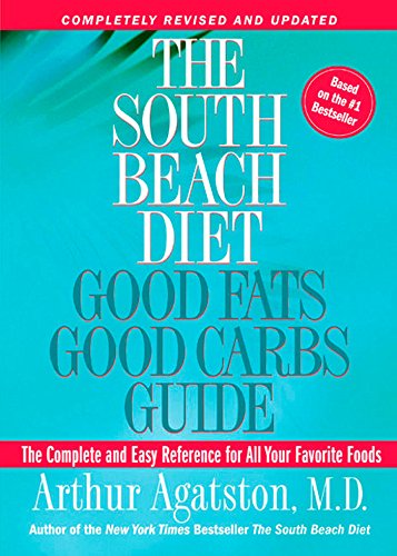 Imagen de archivo de The South Beach Diet: Good Fats Good Carbs Guide - The Complete and Easy Reference for All Your Favorite Foods, Revised Edition a la venta por Gulf Coast Books