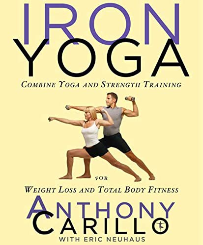 Beispielbild fr Iron Yoga: Combine Yoga and Strength Training for Weight Loss and Total Body Fitness zum Verkauf von Wonder Book