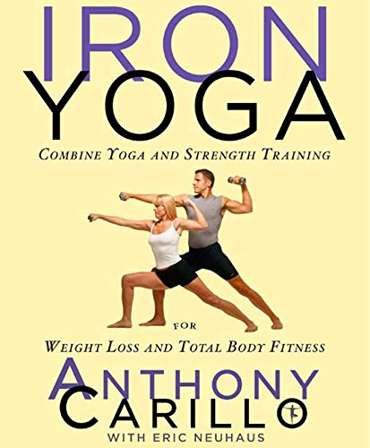 Stock image for Iron Yoga: Combine Yoga and Strength Training for Weight Loss and Total Body Fitness for sale by SecondSale