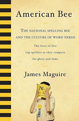 American Bee: The National Spelling Bee and the Culture of Word Nerds (9781594862144) by Maguire, James