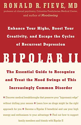 Imagen de archivo de Bipolar II: Enhance Your Highs, Boost Your Creativity, and Escape the Cycles of Recurrent Depression--The Essential Guide to Recognize and Treat the Mood Swings of This a la venta por Ergodebooks