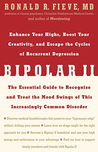 Stock image for Bipolar II : Enhance Your Highs, Boost Your Creativity, and Escape the Cycles of Recurrent Depression -- The Essential Guide to Recognize and Treat the Mood Swings of This Increasingly Common Disorder for sale by Better World Books