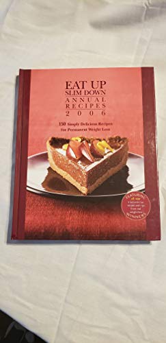 Beispielbild fr Eat up Slim down Annual Recipes 2006 : 150 Simply Delicious Recipes for Permanent Weight Loss zum Verkauf von Better World Books