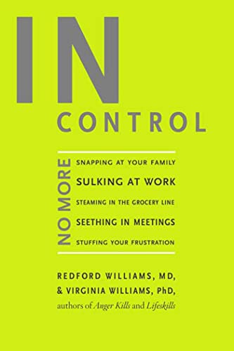 Stock image for In Control : No More Snapping at Your Family, Sulking at Work, Steaming in the Grocery Line, Seething in Meetings, Stuffing Your Frustration for sale by Better World Books: West