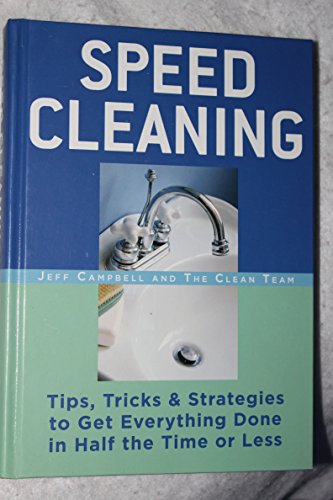 Beispielbild fr Speed Cleaning : Tips, Tricks, and Strategies to Get Everything Done in Half the Time or Less zum Verkauf von Better World Books