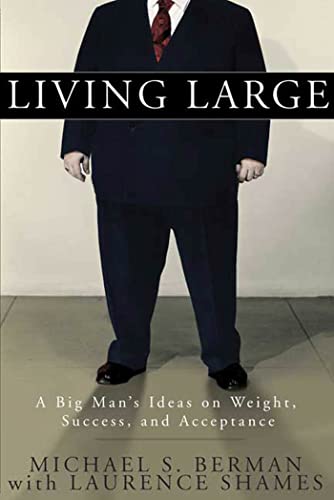 Beispielbild fr Living Large: A Big Man's Ideas on Weight, Success, and Acceptance zum Verkauf von Gulf Coast Books