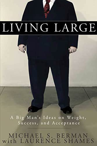 Stock image for Living Large: A Big Man's Ideas on Weight, Success, and Acceptance for sale by Gulf Coast Books