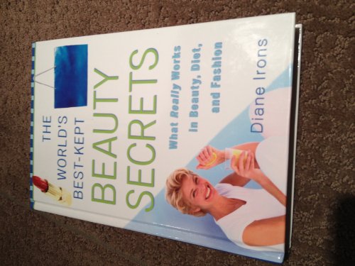 Stock image for The World's Best-Kept Beauty Secrets What Really Works in Beauty, Diet, and Fashion for sale by ThriftBooks-Dallas