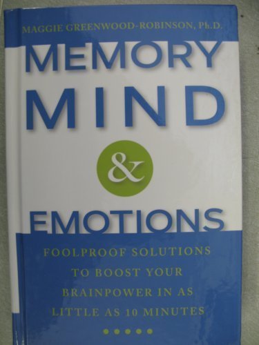 Stock image for Memory, Mind & Emotions: Foolproof Solutions to Boost Your Brainpower in as Little as 10 Minutes for sale by HPB Inc.