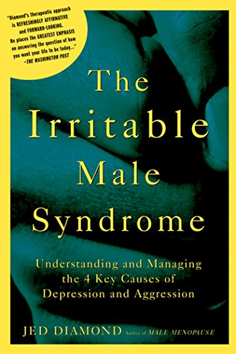 Stock image for The Irritable Male Syndrome: Understanding and Managing the 4 Key Causes of Depression and Aggression for sale by SecondSale