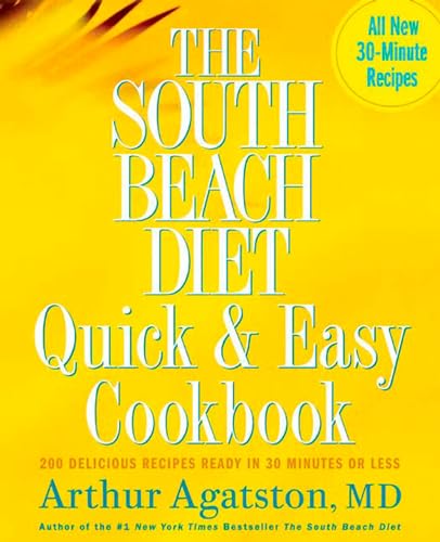 Stock image for The South Beach Diet Quick and Easy Cookbook: 200 Delicious Recipes Ready in 30 Minutes or Less for sale by Gulf Coast Books