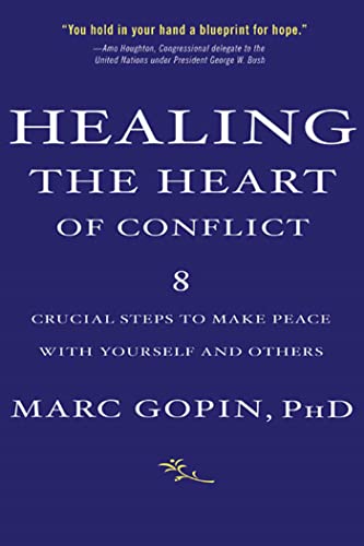 Imagen de archivo de Healing the Heart of Conflict: 8 Crucial Steps to Making Peace with Yourself and Others a la venta por ThriftBooks-Atlanta