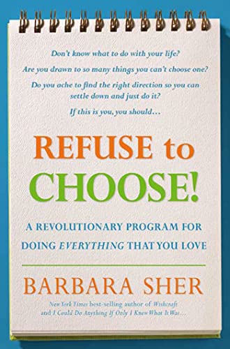 Beispielbild fr Refuse to Choose!: A Revolutionary Program for Doing Everything That You Love zum Verkauf von Goodwill of Colorado