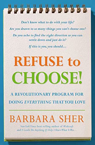 Stock image for Refuse to Choose!: A Revolutionary Program for Doing Everything That You Love for sale by ThriftBooks-Atlanta