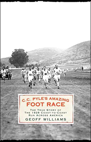 Imagen de archivo de C.C. Pyle's Amazing Foot Race: The True Story of the 1928 Coast-to-Coast Run Across America a la venta por Books of the Smoky Mountains