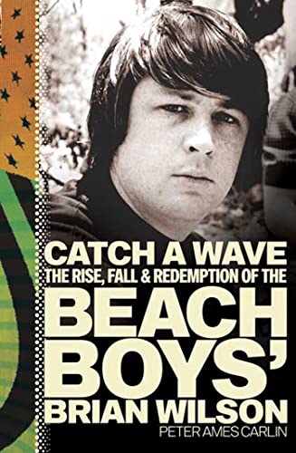 Stock image for Catch a Wave: The Rise, Fall, and Redemption of the Beach Boys Brian Wilson for sale by Goodwill Books