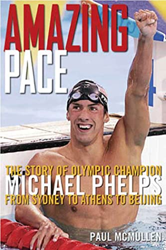 Beispielbild fr Amazing Pace : The Story of Olympic Champion Michael Phelps from Sydney to Athens to Beijing zum Verkauf von Better World Books: West