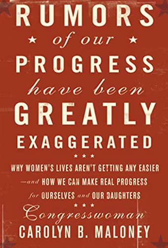 9781594863271: Rumors of Our Progress Have Been Greatly Exaggerated: Why Women's LIves Aren't Getting Any Easier, and How We Can Make Real Progress for Ourselves and Our Daughters