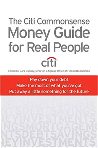 Stock image for The Citi Commonsense Money Guide for Real People: Pay Down Your Debt, Make the Most of What You've Got, Put Away a Little Something for the Future for sale by ThriftBooks-Dallas