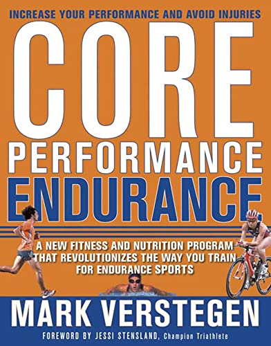 Core Performance Endurance: A New Fitness and Nutrition Program That Revolutionizes the Way You Train for Endurance Sports (9781594863523) by Mark Verstegen; Pete Williams