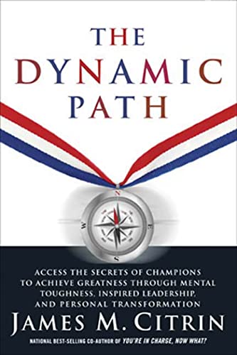 9781594863585: The Dynamic Path: Access the Secrets of Champions to Achieve Greatness Through Mental Toughness, Inspired Leadership and Personal Transformation