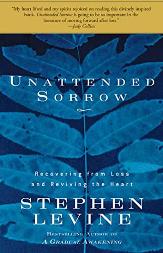 Beispielbild fr Unattended Sorrow : Recovering from Loss and Reviving the Heart zum Verkauf von Better World Books