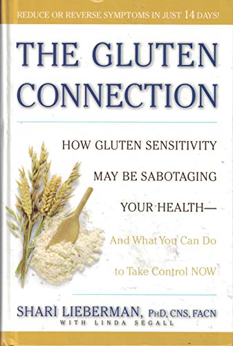 Beispielbild fr The Gluten Connection: How Gluten Sensitivity May Be Sabotaging Your Health - And What You Can Do to Take Control NOW zum Verkauf von Your Online Bookstore