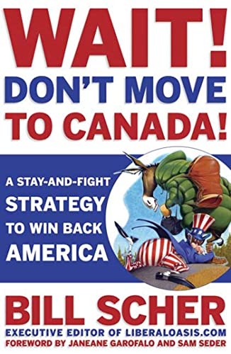 Beispielbild fr Wait! Don't Move to Canada: A Stay-and-Fight Strategy to Win Back America zum Verkauf von Wonder Book