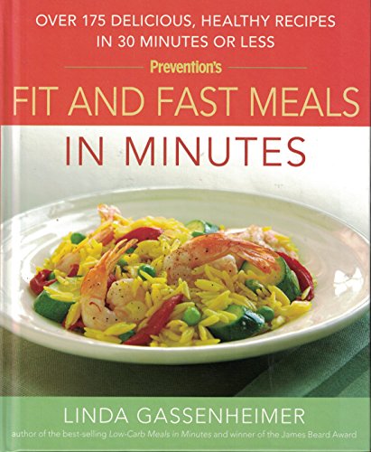 Beispielbild fr Prevention's Fit and Fast Meals in Minutes: Over 175 Delicious, Healthy Recipes in 30 Minutes or Less zum Verkauf von Wonder Book