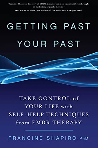 Imagen de archivo de Getting Past Your Past : Take Control of Your Life with Self-Help Techniques from EMDR Therapy a la venta por Better World Books: West