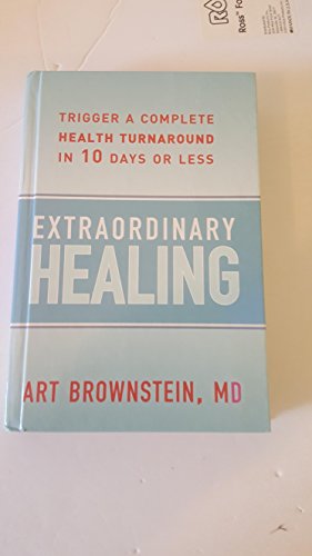 Beispielbild fr Extraordinary Healing : Trigger a Complete Health Turnaround in 10 Days or Less zum Verkauf von Better World Books